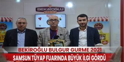 Bekiroğlu Bulgur Gurme 2021 Samsun Tüyap Fuarında Büyük İlgi Gördü