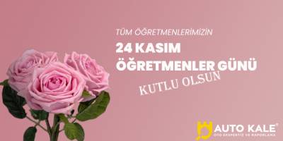 Auto Kale 24 Kasım Öğretmenler Günü Mesajı