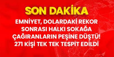 Emniyet halkı sokağa çağıran 271 hesap içi sorgulama başlattı
