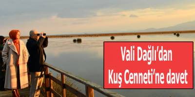 Vali Dağlı’dan Kuş Cenneti’ne davet