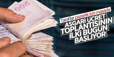 Asgari ücret görüşmeleri bugün saat 14.00'te başlıyor! İşte masadaki rakam