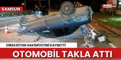 Direksiyonu kilitlenen otomobil takla attı
