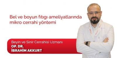 Bel ve boyun fıtığı ameliyatlarında mikro cerrahi yönteminin avantajları