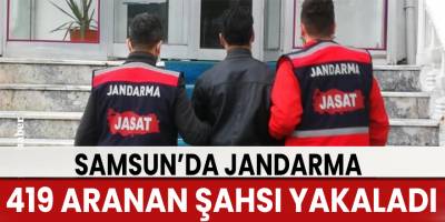 Samsun’da jandarma 419 aranan şahsı yakaladı