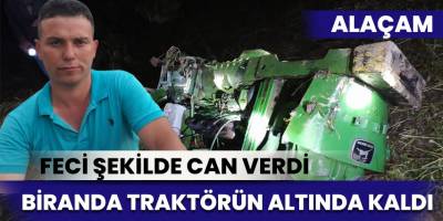 Tarlada devrilen traktörün sürücüsü hayatını kaybetti