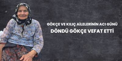 Döndü Gökçe vefat eti
