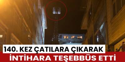 140. kez intihara kalkıştı