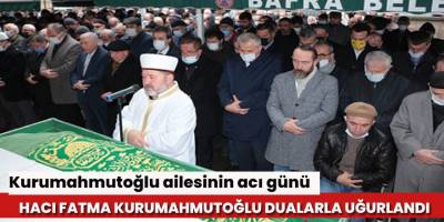 Kurumahmutoğlu ailesinin acı günü