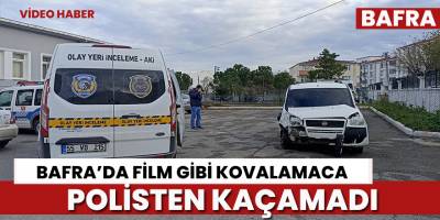 Bafra'da film gibi kovalamaca