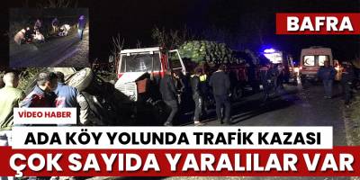 Bafra Adaköy yolunda trafik kazası: 6 yaralı