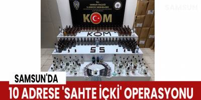 Samsun'da 10 adrese 'sahte içki' operasyonu