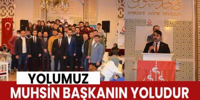 Yolumuz Muhsin Başkanın Yoludur