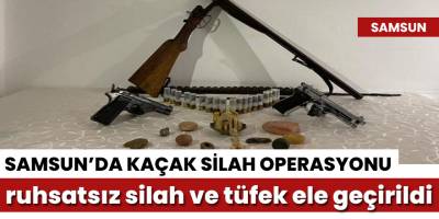 Samsun'da kaçak silah operasyonu