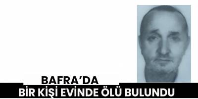 Bafra'da bir kişi evinde ölü bulundu