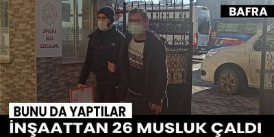 Bafra'da inşaattan 26 musluk çalındı