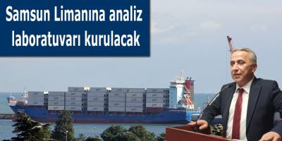 Samsun Limanına analiz laboratuvarı kurulacak