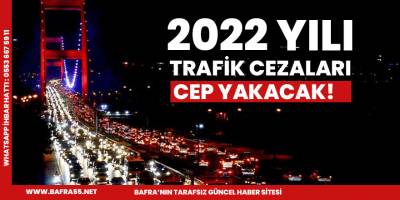 2022 Yılı Trafik cezaları belli oldu.Cep yakacak