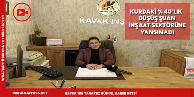 Kurdaki % 40’lık düşüş şuan inşaat sektörüne yansımadı