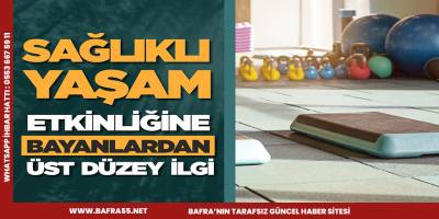 Sağlıklı Yaşam Etkinliğine Bayanlardan Üst Düzey İlgi