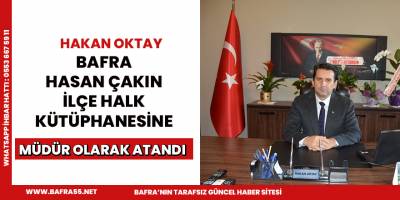 Hakan Oktay Bafra hasan çakın ilçe halk kütüphanesine müdür olarak atandı