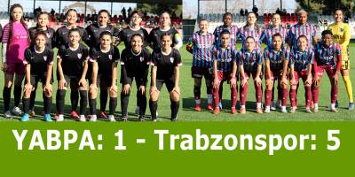 Turkcell Kadın Futbol Süper Ligi: YABPA: 1 - Trabzonspor: 5