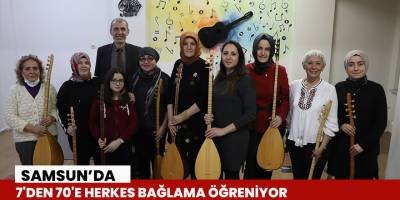Samsun'da 7'den 70'e herkes bağlama öğreniyor