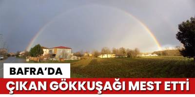 Bafra'da yağmur sonrası gökkuşağı mest etti