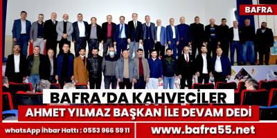Bafra Kahveciler Esnaf Odası Başkanı Ahmet Yılmaz Güven Tazeledi
