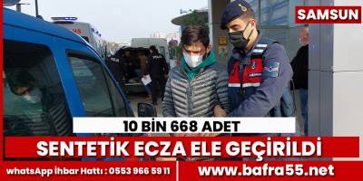 Samsun'da adet sentetik ecza ele geçirildi