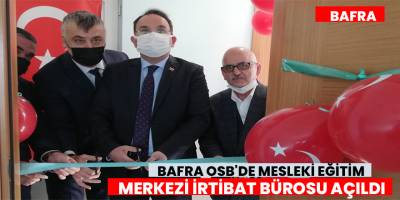 Bafra OSB'de Mesleki Eğitim Merkezi İrtibat Bürosu açıldı