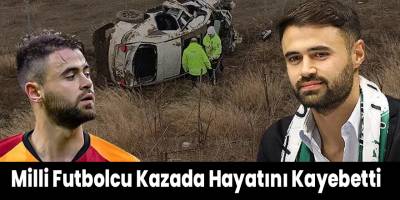 Milli Futbolcu Kazada Hayatını Kayebetti