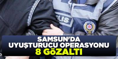 Samsun'da uyuşturucu operasyonu