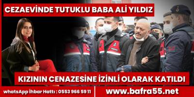 Baba Ali Yıldız Kızının cenazesine katıldı