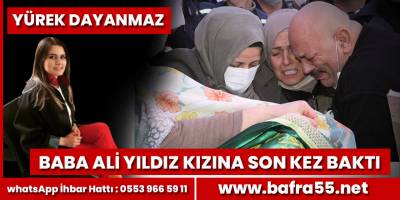 Baba Ali Yıldız kızına Son kez baktı