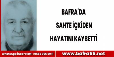 Bafra'da sahte içkiden bir kişi hayatını kaybetti