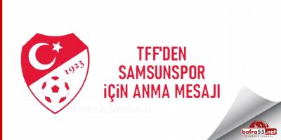TFF'den Samsunspor için anma mesajı