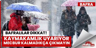 Bafra Kaymakamı Cevdet Ertürkmen uyarıyor!