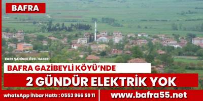 Gazibeyli Mahallesi’nde 2 gündür elektrik yok