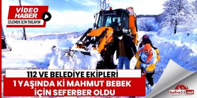 112 ve Belediye ekipleri Mahmut bebek için seferber oldular