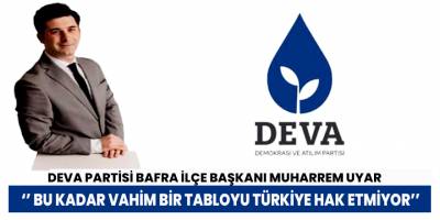 Muharrem Uyar‘’ Bu kadar vahim bir tabloyu Türkiye hak etmiyor’’