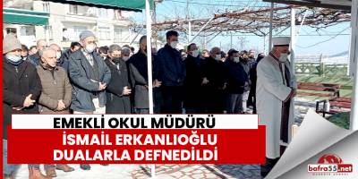 Emekli Okul Müdürü İsmail Erkanlıoğlu Dualarla Defnedildi