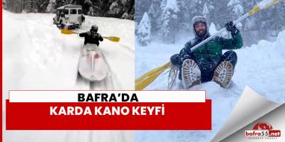 Bafra'da karda kano keyfi