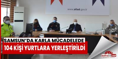 Samsun'da karla mücadelede 104 kişi yurtlara yerleştirildi