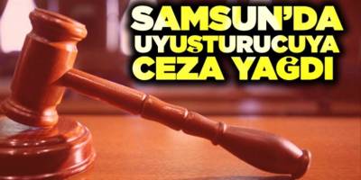 Samsun'da uyuşturucu tacilerine ceza yağdı