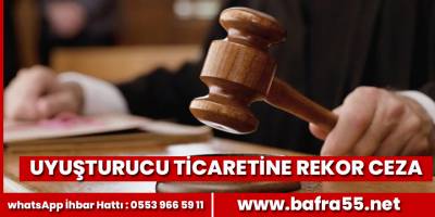 Uyuşturucu ticaretine rekor ceza