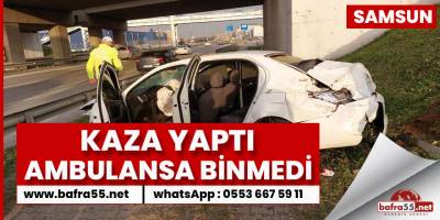 Kazada yaralandı ayakları çamurlu diye ambulansa binmedi