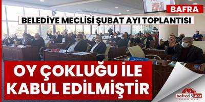 Bafra Belediye Meclisi Şubat Ayı toplantısını gerçekleştirdi