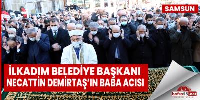 İlkadım Belediye Başkanı Demirtaş’ın Baba Acısı