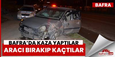 Bafra'da Kaza Yaptılar, Aracı Bırakıp Kaçtılar