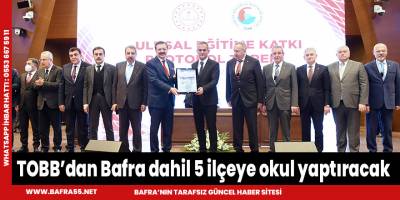 TOBB’dan Bafra dahil 5 ilçeye okul yaptıracak